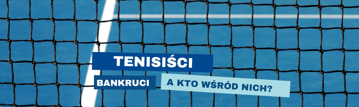 Trudności finansowe znanych tenisistek i tenisistów. 